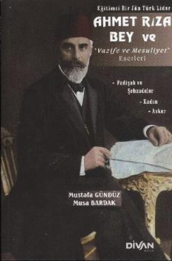 Eğitimci Bir Jön Türk Lider Ahmet Rıza Bey ve Vazife ve Mesuliyet Eserleri - mezetto