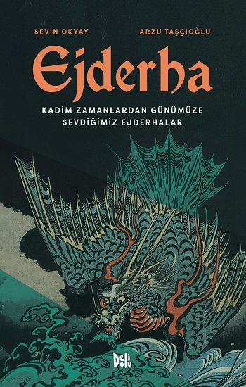 Ejderha: Kadim Zamanlardan Günümüze Sevdiğimiz Ejderhalar (Ciltli) - Delidolu Kitap