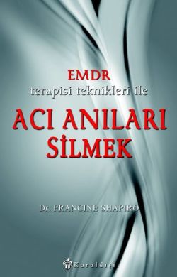 Emdr Terapisi Teknikleri ile Acı Anıları Silmek - mezetto