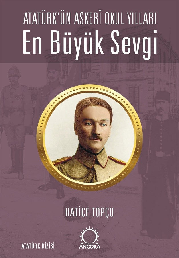 En Büyük Sevgi - Atatürk'ün Askeri Okul Yılları