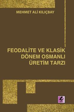 Feodalite ve Klasik Dönem Osmanlı Üretim Tarzı - mezetto