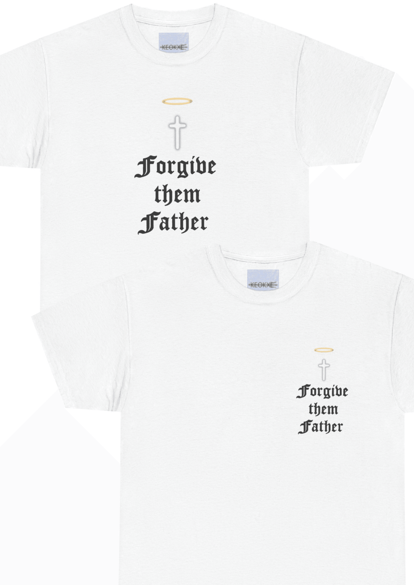 Forgive Them Father – Faith - Inspired T-Shirt - mezetto KEOLIX KEOLIX