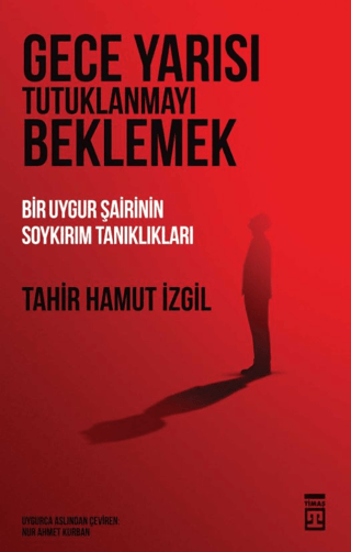 Gece Yarısı Tutuklanmayı Beklemek – Tahir Hamut Izgil – Timaş Yayınları – kitap kapağı