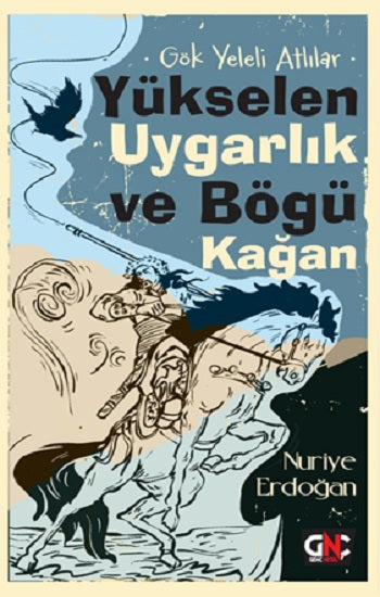 Gök Yeleli Atlılar – Yükselen Uygarlık und Bögü Kağan
