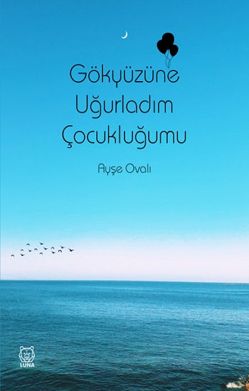 Gökyüzüne Uğurladım Çocukluğumu