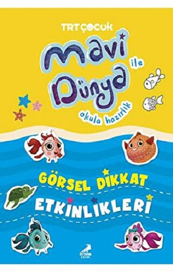 Görsel Dikkat Etkinlikleri - Mavi Dünya ile Okula Hazırlık (Ciltli)
