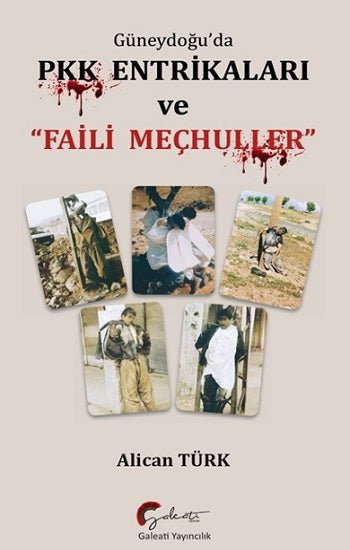 Güneydoğu’da PKK Entrikaları ve Faili Meçhuller – Alican Türk – Galeati Yayıncılık – kitap kapağı