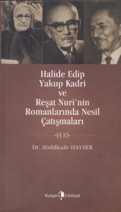 Halide Edip, Yakup Kadri ve Reşat Nuri’nin Romanlarında Nesil Çatışmaları - mezetto