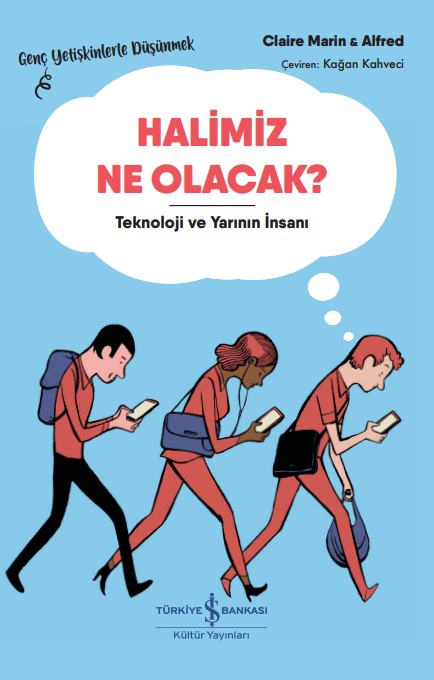 Halimiz Ne Olacak? - Teknoloji ve Yarının İnsanı
