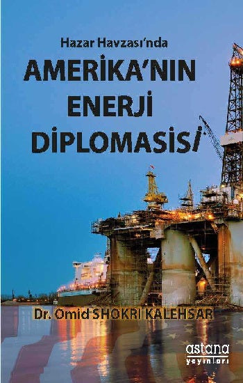 Hazar Havzasında Amerika'nın Enerji Diplomasisi