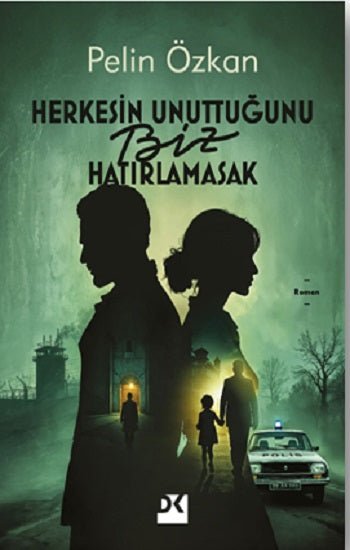 Herkesin Unuttuğunu Biz Hatırlamasak – Pelin Özkan – Doğan Kitap – kitap kapağı