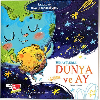 Hikayelerle Dünya und Ay - İlk Okuma Uzay Hikayeleri Serisi