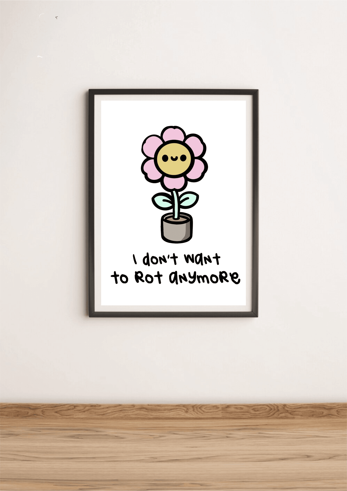 I Don’t Want to Rot Anymore Print – Mental Health Growth Art - mezetto KEOLIX KEOLIX