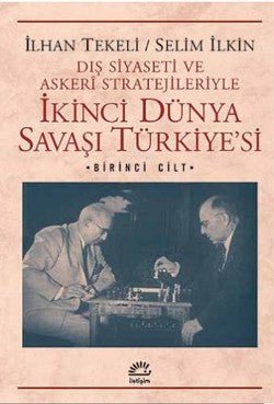 İkinci Dünya Savaşı Türkiyesi 1. Cilt: Dış Siyaseti ve Askeri Stratejileriyle - mezetto