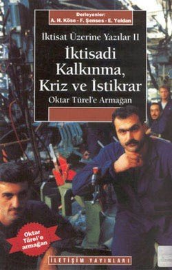İktisadi Kalkınma Kriz ve İstikrar: İktisat Üzerine Yazılar II - mezetto