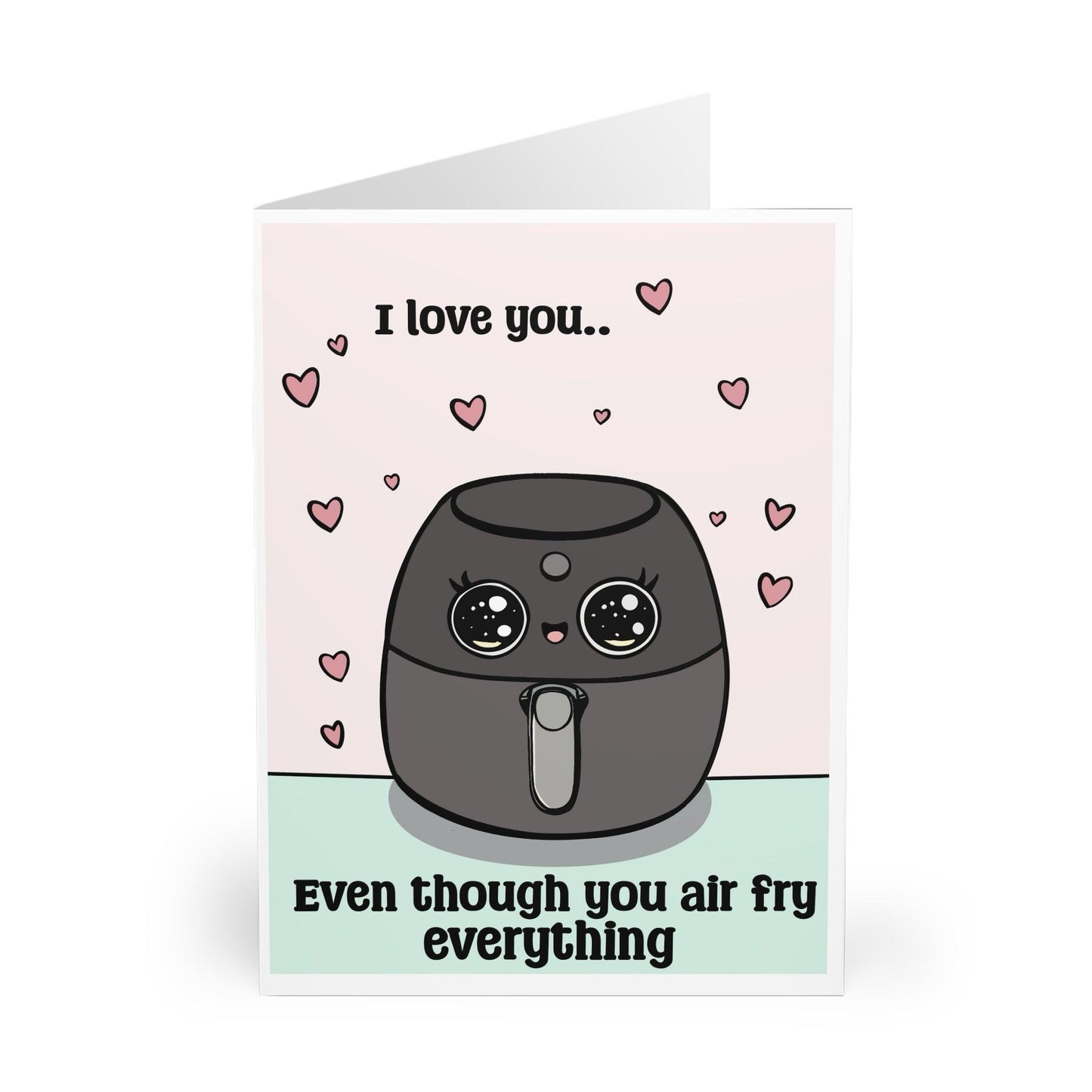 I Love You... Even Though You Airfry Everything Card - mezetto KEOLIX KEOLIX