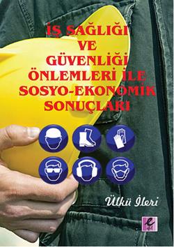 İş Sağlığı ve Güvenliği Önlemleri ile Sosyo - Ekonomik Sonuçları - mezetto