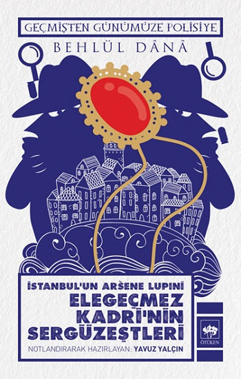 İstanbul Arsene Lupıni Elegeçmez Kadri’nin Sergüzeştleri
