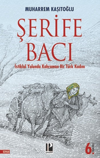 İstiklal Yolunda Kahraman Bir Türk Kadını / Şerife Bacı
