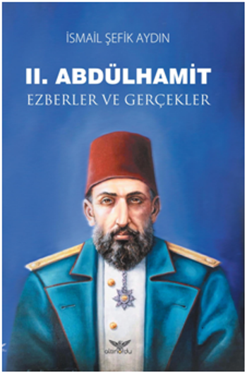 II. Abdülhamit Ezberler und Gerçekler