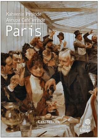 Kahvenin Peşinde - Avrupa Cafe'lerinde Paris