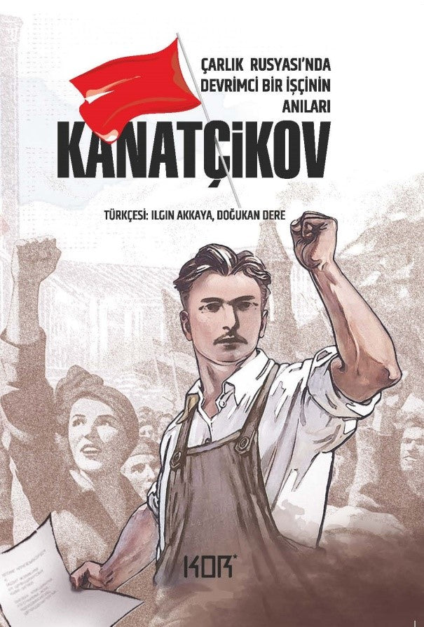 Kanatçikov -Çarlık Rusyası'nda Devrimci Bir Işçinin Anıları-