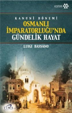 Kanuni Dönemi Osmanlı İmparatorluğu’nda Gündelik Hayat - mezetto