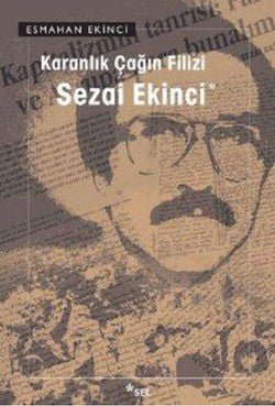 Karanlık Çağın Filizi: Sezai Ekinci - mezetto