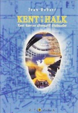 Kent ve Halk Kent Üzerine Alternatif Düşünceler - mezetto