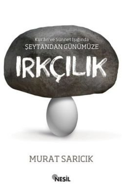 Kur'an ve Sünnet Işığında Şeytandan Günümüze Irkçılık - mezetto