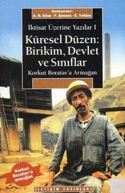 Küresel Düzen: Birikim, Devlet ve Sınıflar: İktisat Üzerine Yazılar I - mezetto