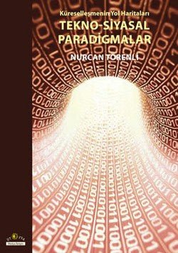 Küreselleşmenin Yol Haritaları Tekno - Siyasal Paradigmalar - mezetto