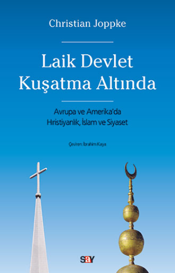 Laik Devlet Kuşatma Altında - Avrupa ve Amerika’da Hıristiyanlık, İslam ve Siyaset