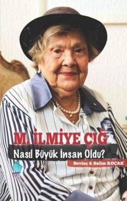 M. İlmiye Çığ Nasıl Büyük İnsan Oldu? - mezetto