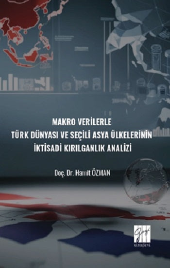 Makro Verilerle Türk Dünyası ve Seçili Asya Ülkelerinin İktisadi Kırılganlık Analizi