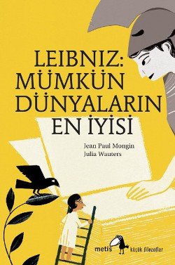 Metis Küçük Filozoflar Serisi 06 - Leibniz: Mümkün Dünyaların En İyisi - mezetto