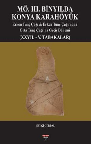 MÖ. III. Binyılda Konya Karahöyük (Sıvama Cilt)