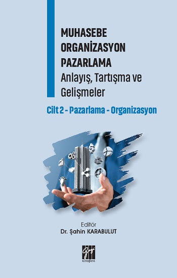 Muhasebe Organizasyon Pazarlama Anlayışı, Tartışma ve Gelişmeler Cilt 2