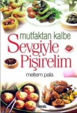 Mutfaktan Kalbe Sevgiyle Pişirelim - mezetto