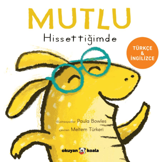 Mutlu Hissettiğimde (Ciltli) – Paula Bowles – Okuyan Koala – kitap kapağı