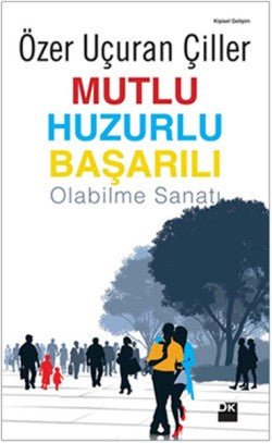 Mutlu Huzurlu Başarılı Olabilme Sanatı - mezetto