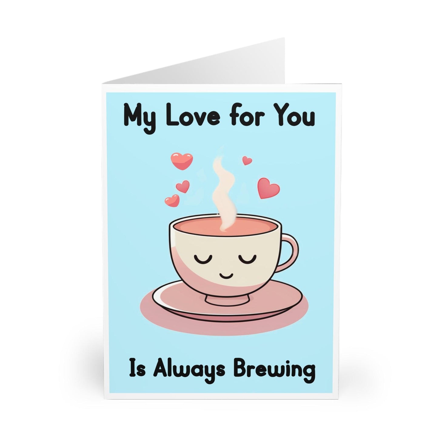My Love for You Is Always Brewing – Tea Love Card - mezetto KEOLIX KEOLIX