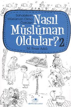 Nasıl Müslüman Oldular - 2 - Sahabilerin Müslüman Olma Öyküleri - mezetto