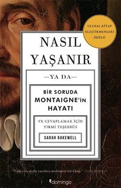 Nasıl Yaşanır ya da Bir Soruda Montaigne’in Hayatı - mezetto