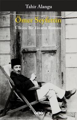 Ömer Seyfettin : Ülkücü Bir Yazarın Romanı - mezetto