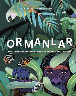 Ormanlar - Dünya Üzerindeki Balta Girmemiş Ormanlar, Korular ve Doğal Rezervler (Ciltli)