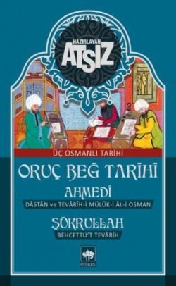 Oruç Beğ Tarihi: Ahmedi - Şükrullah - mezetto