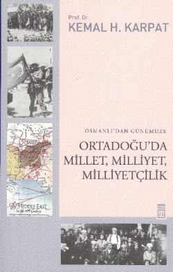 Osmanlı’dan Günümüze Ortadoğu’da Millet, Milliyet, Milliyetçilik - mezetto
