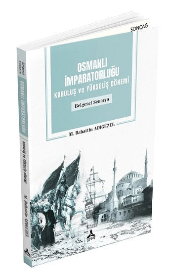 Osmanlı İmparatorluğu Kuruluşu ve Yükseliş Dönemi (Belgesel Senaryo)