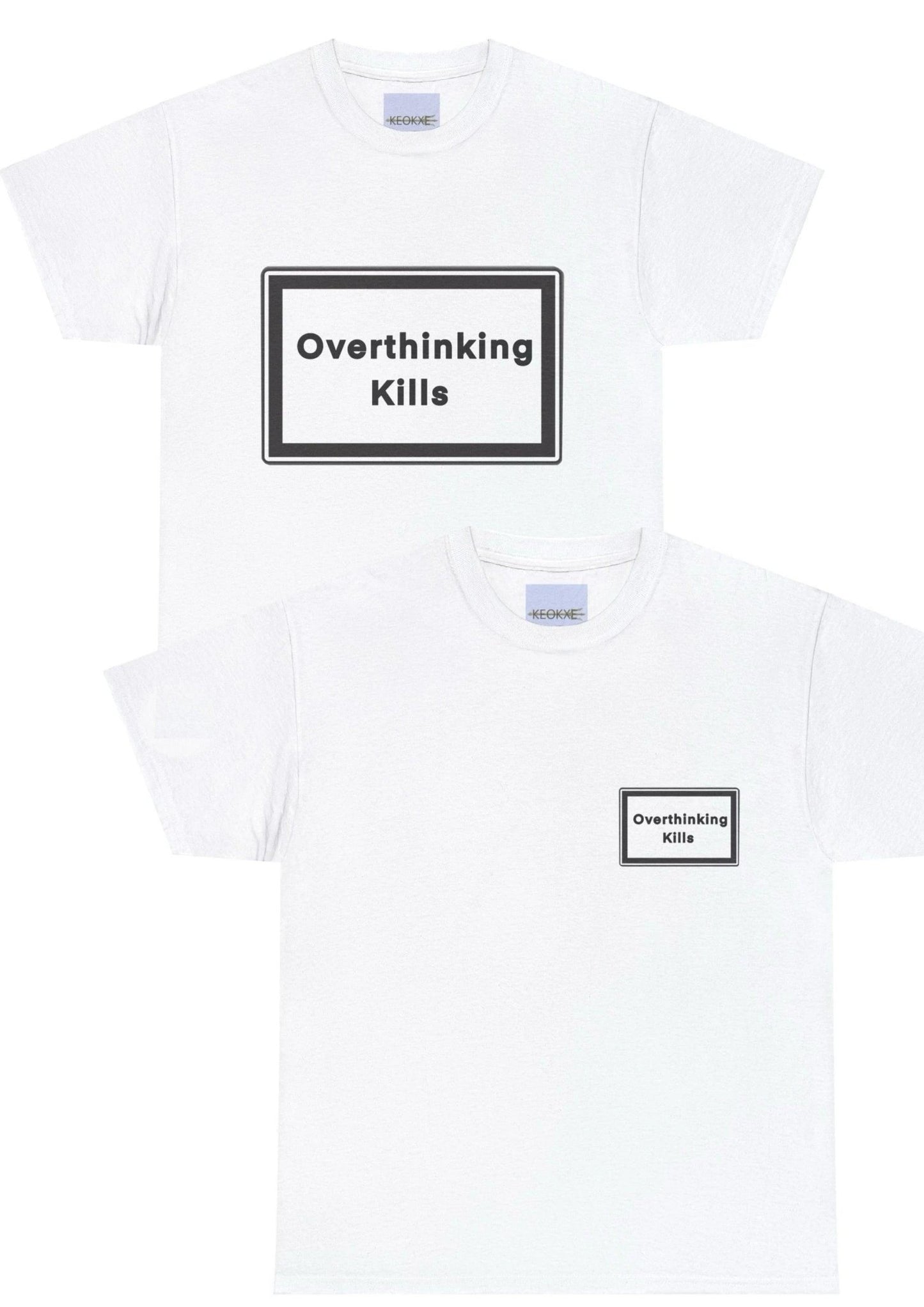 Overthinking Kills T-Shirt | Bold Mental Health Statement Tee - mezetto KEOLIX KEOLIX